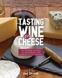Tasting Wine and Cheese - An Insider's Guide to Mastering the Principles of Pairing (Centamore Adam)(Paperback)