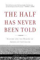 Half Has Never Been Told - Slavery and the Making of American Capitalism (Baptist Edward E.)(Paperback)