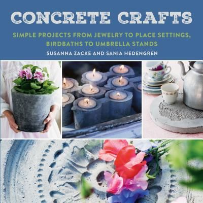 Concrete Crafts - Simple Projects from Jewelry to Place Settings, Birdbaths to Umbrella Stands (Zacke Susanna)(Paperback)