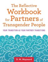 Reflective Workbook for Partners of Transgender People - Your Transition as Your Partner Transitions (Maynard D.M.)(Paperback / softback)