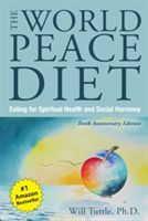 World Peace Diet - Tenth Anniversary Edition - Eating for Spiritual Health and Social Harmony (Tuttle Will)(Paperback)