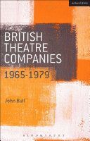 British Theatre Companies: 1965-1979 - Cast, the People Show, Portable Theatre, Pip Simmons Theatre Group, Welfare State International, 7:84 Theatre Companies (Bull Dr. John)(Paperback)