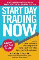 Start Day Trading Now - A Quick and Easy Introduction to Making Money While Managing Your Risk (Sincere Michael)(Paperback)
