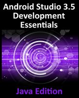 Android Studio 3.5 Development Essentials - Java Edition: Developing Android 10 (Q) Apps Using Android Studio 3.5, Java and Android Jetpack (Smyth Neil)(Paperback)