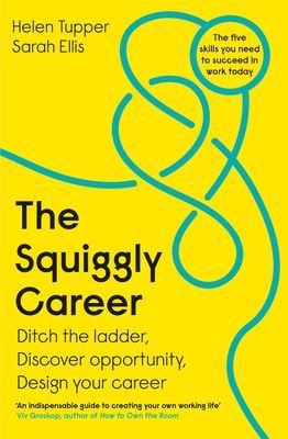 Squiggly Career - Ditch the Ladder, Discover Opportunity, Design Your Career (Tupper Helen)(Paperback / softback)