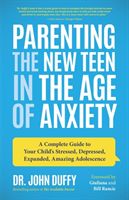 Parenting the New Teen in the Age of Anxiety - Raising Happy, Healthy Humans Ages 8 to 24 (Duffy John)(Paperback / softback)