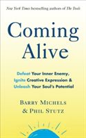 Coming Alive - 4 Tools to Defeat Your Inner Enemy, Ignite Creative Expression and Unleash Your Soul's Potential (Stutz Phil)(Paperback)