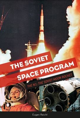 The Soviet Space Program: The N1, the Soviet Moon Rocket (Reichl Eugen)(Pevná vazba)