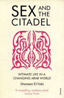Sex and the Citadel - El-Feki Shereen