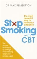 Stop Smoking With CBT - The Most Powerful Way to Beat Your Addiction (Pemberton Dr Max)(Paperback)