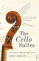 Cello Suites - In Search of a Baroque Masterpiece (Siblin Eric)(Paperback)