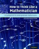 How to Think Like a Mathematician - A Companion to Undergraduate Mathematics (Houston Kevin)(Paperback)