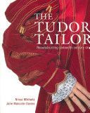 Tudor Tailor - Reconstructing Sixteenth-Century Dress (Malcolm-Davies Jane)(Paperback)