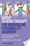Group Schema Therapy for Borderline Personality Disorder - A Step-by-Step Treatment Manual with Patient Workbook (Farrell Joan M.)(Paperback)