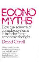 Economyths - How the Science of Complex Systems is Transforming Economic Thought (Orrell David)(Paperback)
