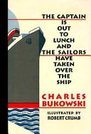 Captain is Out to Lunch and the Sailors Have Taken Over the Ship (Bukowski Charles)(Paperback)