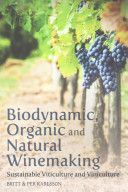 Biodynamic, Organic and Natural Winemaking - Sustainable Viticulture and Viniculture (Karlsson Britt)(Paperback)