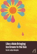 Like a Mule Bringing Ice Cream to the Sun (Manyika Sarah Ladipo)(Paperback)