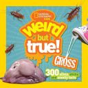 Weird but True Gross - 300 Slimy, Sticky, and Smelly Facts (National Geographic Kids)(Paperback)