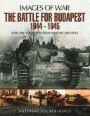 Battle for Budapest 1944 - 1945 - Rare Photographs from Wartime Archives (Tucker-Jones Anthony)(Paperback)