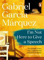 I'm Not Here to Give a Speech (Marquez Gabriel Garcia)(Paperback)