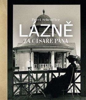 Pavel Scheufler - LÁZNĚ ZA CÍSAŘE PÁNA