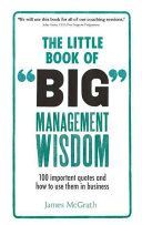 Little Book of Big Management Wisdom - 90 Important Quotes and How to Use Them in Business (McGrath James)(Paperback)