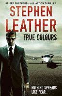 True Colours - The 10th Spider Shepherd Thriller (Leather Stephen)(Paperback)