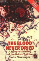 Blood Never Dried - A People's History of the British Empire (Newsinger John)(Paperback)