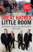 Great Hatred, Little Room - Making Peace in Northern Ireland (Powell Jonathan)(Paperback)