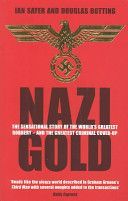 Nazi Gold - The Sensational Story of the World's Greatest Robbery - And the Greatest Criminal Cover-up (Sayer Ian)(Paperback)