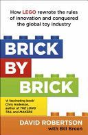 Brick by Brick - How Lego Rewrote the Rules of Innovation and Conquered the Global Toy Industry (Robertson David)(Paperback)