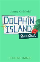 Dolphin Island: Storm Clouds - Book 6 (Oldfield Jenny)(Paperback)
