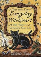 Year and a Day of Everyday Witchcraft - 366 Ways to Witchify Your Life (Blake Deborah)(Paperback)