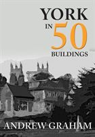 York in 50 Buildings (Graham Andrew)(Paperback)