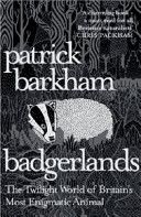 Badgerlands - The Twilight World of Britain's Most Enigmatic Animal (Barkham Patrick)(Paperback)