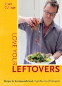River Cottage Love Your Leftovers - Recipes for the Resourceful Cook (Fearnley Whittingstall Hugh)(Pevná vazba)