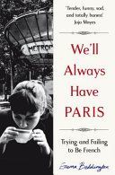We'll Always Have Paris - Trying and Failing to be French (Beddington Emma)(Paperback)
