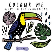 Colour Me: Who's in the Rainforest? (Sajnani Surya)(Bath book)