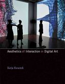 Aesthetics of Interaction in Digital Art (Kwastek Katja (Professor of Modern and Contemporary art  VU Amsterdam))(Paperback)