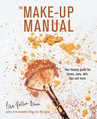 Make-up Manual - Your Beauty Guide for Brows, Eyes, Skin, Lips and More (Potter-Dixon Lisa)(Pevná vazba)
