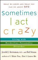 Sometimes I Act Crazy - Living with Borderline Personality Disorder (Kreisman Jerold J.)(Paperback)