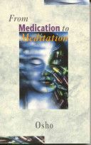 From Medication to Meditation (Osho)(Paperback)