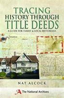 Tracing History Through Title Deeds - A Guide for Family and Local Historians (Alcock Nat)(Paperback)