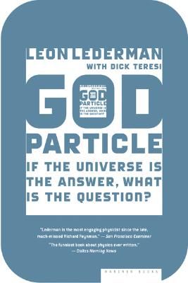 The God Particle: If the Universe Is the Answer, What Is the Question? (Lederman Leon)(Paperback)