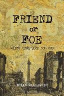 Friend or Foe? - 1916: Which Side are You on? (Gallagher Brian)(Paperback)