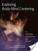Exploring Body-Mind Centering - An Anthology of Experience and Method (Miller Gill Wright)(Paperback)