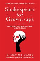Shakespeare for Grown-ups - Everything you Need to Know about the Bard (Foley Elizabeth)(Paperback / softback)