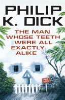 Man Whose Teeth Were All Exactly Alike (Dick Philip K.)(Paperback)
