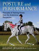 Posture and Performance - Principles of Training Horses from the Anatomical Perspective (Higgins Gillian)(Board book)